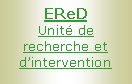Zone de Texte: EReDUnité de recherche et d’intervention