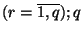$(r=\overline{1,q});q$