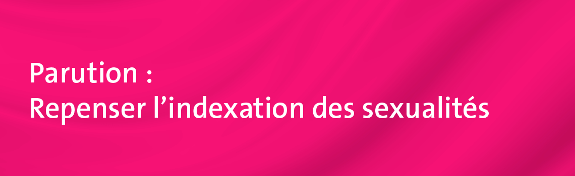 Bannière_web_1140x350_Parution_Repenser l’indexation des sexualités.png