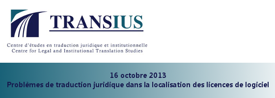 16 octobre 2013 : « Problèmes de traduction juridique dans la localisation des licences de logiciel »