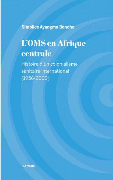 l-oms-en-afrique-centrale-histoire-d-un-colonialisme-sanitaire-international-1956-2000.jpg