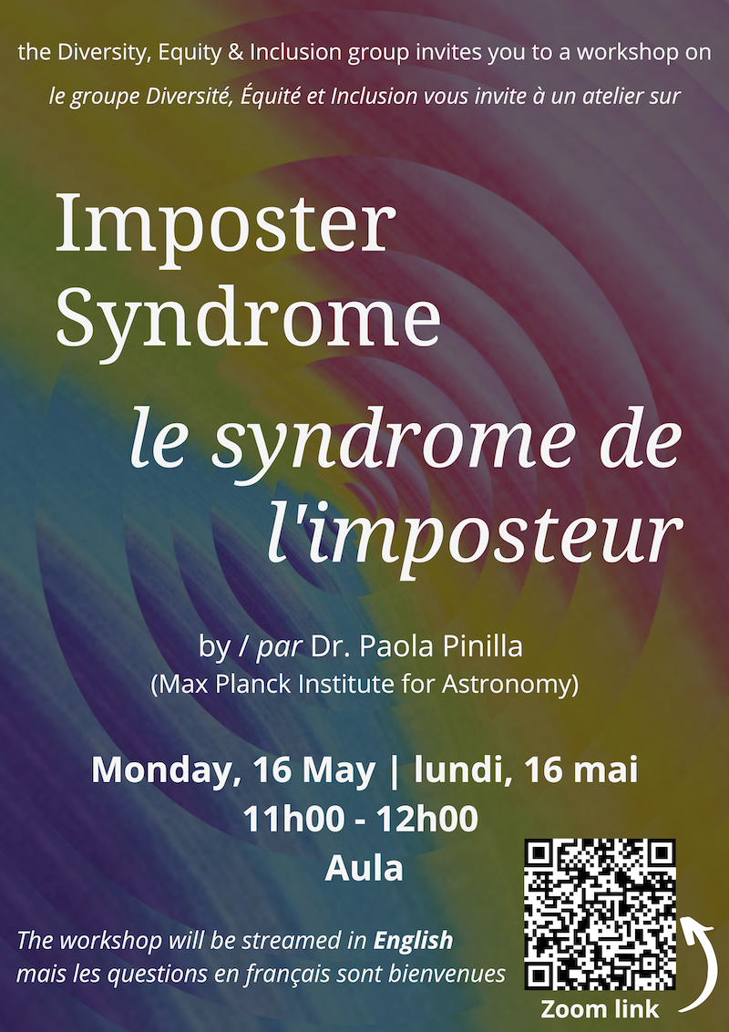 Top: The Diversity, Equity & Inclusion group invites you to a workshop on Imposter Syndrome by Dr. Paola Pinilla (Max Planck Institute for Astronomy). Bottom: Monday, 16 May, 11h00 to 12h00 in the Aula. The workshop will be streamed in English.