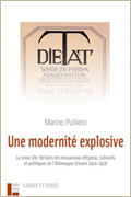 Une modernité explosive. La revue Die Tat dans les renouveaux religieux, culturels et politiques de l'Allemagne d'avant 1914-1918