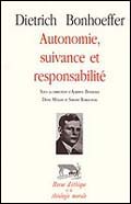 Dietrich Bonhoeffer - Autonomie, suivance et responsabilité
